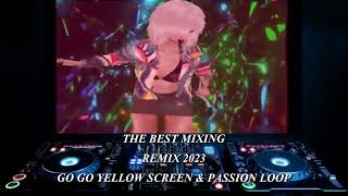 THE BEST MIXING REMIX 2023  GO GO YELLOW SCREEN amp PASSION LOOPS by fabianarce3805 [upl. by Akselav605]