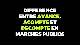 DIFFERENCE ENTRE AVANCE ACOMPTE ET DECOMPTE EN MARCHES PUBLICS [upl. by Mcginnis635]