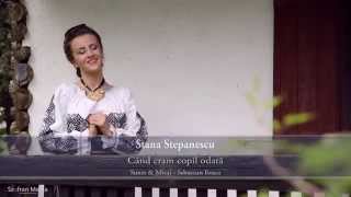 Stana Stepanescu  Cand eram copil odata [upl. by Dunkin]