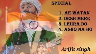 Desh bhakti song  Arijit Singh Desh bhakti song  ae watan  desh mere  lehra do  ashq na ho [upl. by Cutter]