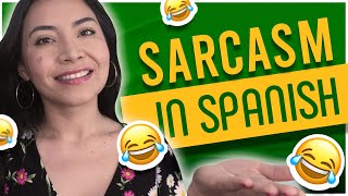 Be SARCASTIC in Spanish like a Pro and tell when others are [upl. by Eet56]