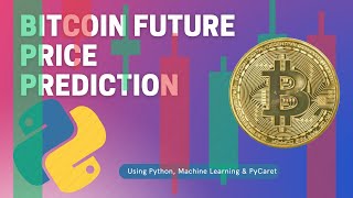 Bitcoin Future Price Prediction Using Python amp Machine Learning [upl. by Eiddet368]