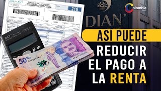 Declaración de renta 2023 ¿Cómo reducir el monto a pagar [upl. by Celin]