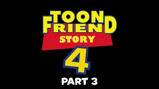 Toon Friend Story 4 Toy Story 4 Part 3 [upl. by Schumer223]