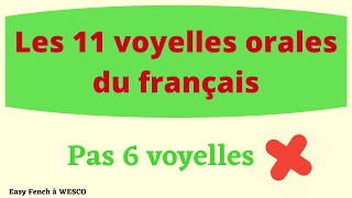 LES 11 VOYELLES ORALES DU FRANÇAIS  French Vowels Pronunciation leçon 9 [upl. by Enirahtac422]