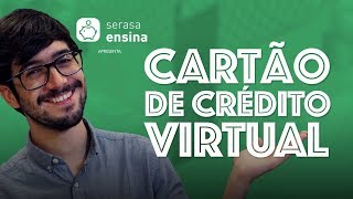 Cartão de Crédito Virtual  O que é e como funciona  Serasa Ensina [upl. by Xena]