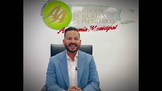 Mensaje de Luis Javier Hernández Presidente de la Asociación de Alcaldes de Puerto Rico y CAMCAYCA [upl. by Leunamnauj]