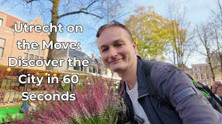 Utrecht on the Move Discover the City in 60 Seconds [upl. by Enaenaj997]