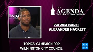 Alexander Hackett Wilmington City Council Candidacy Conversation  The Agenda [upl. by Ciapas]