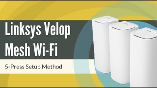 How to Setup Linksys Velop Mesh WiFi via 5Press Setup Method [upl. by Meryl]