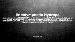 Medical vocabulary What does Endolymphatic Hydrops mean [upl. by Libbey893]