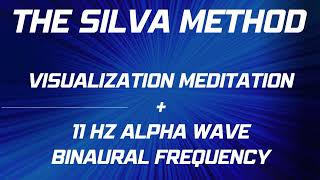 SILVA METHOD  Alpha Meditation Practice amp Visualization Meditation  11 Hz Binaural Alpha Waves [upl. by Ward]