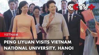 Peng Liyuan Visits Vietnam National University Hanoi [upl. by Rafter]