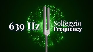 639 Hz Solfeggio Frequency  Connecting Relationships and Heart Healing  Tuning Fork  Pure Tone [upl. by Parish]