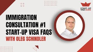 Immigration Consultation 1 Startup Visa FAQs with Oleg Schindler [upl. by Trout]