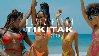 Blaiz Fayah x DJ Glad  Tikitak Official Video [upl. by Aimek]