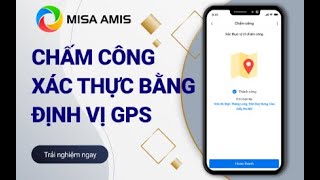 Chấm công linh hoạt ở mọi địa điểm xác thực bằng định vị GPS  MISA AMIS Chấm công [upl. by Guttery]