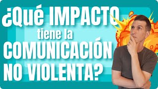 💥 ¿Cómo impacta la Comunicación No Violenta en tu vida 💥 [upl. by Arelc882]