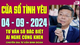 Cửa Sổ Tình Yêu Chuyện Thầm Kín Ngày 04092024  Đinh Đoàn Tư Vấn Số Đặc Biệt Tình Yêu Hay [upl. by Bettine488]