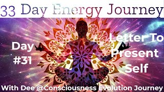 🌞Day 31  Letter To Present Self🌞33 Day Energy Journey For Major Positive Change [upl. by Frendel]