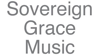 Sovereign Grace Music  Show Us Christ lyrics [upl. by Ahern]