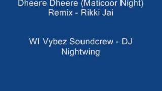 Dheere Dheere Maticoor Night Remix  Rikki Jai  WI Vybez Soundcrew  DJ Nightwing [upl. by Gnat881]