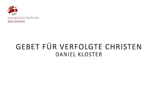 Gebet für verfolgte Christen  Daniel Kloster [upl. by Baggott]