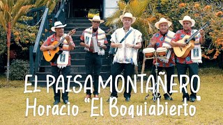 El Paisa Montañero  Horacio Grisales El Boquiabierto Vídeo Oficial [upl. by Attena]