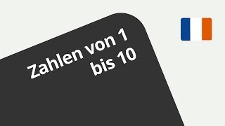 Französisch Die Zahlen von 1 bis 10 und deren Aussprache  Französisch  Wortschatz [upl. by Aihk]