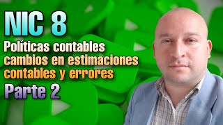 ✅NIC 8 Políticas contables cambios en las estimaciones contables y errores  Parte 2🎸🎩 [upl. by Leia240]