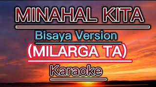 MINAHAL KITA  KARAOKE BISAYA VERSION MILARGA TA cover by Kabingka jade [upl. by Eckblad]