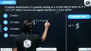 If angular displacement of a particle moving on a curved path be given as \\theta15 t 2 t [upl. by Anirual]