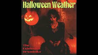 The Existential Dreadniks  Halloween Weather  Indie RockShoegaze [upl. by Nomzzaj]