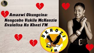 Nongcebo Vukile McKenzie Evalelisa Emsakazweni uKhozi Fm [upl. by Amargo]