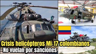 Crisis mas de la mitad de la flota de helicópteros Mi17 del Ejército de Colombia no vuela [upl. by Yeldah]