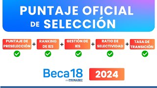 Beca 18 2024  Conoce los PUNTAJES DE SELECCIÓN OFICIAL [upl. by Otsenre645]