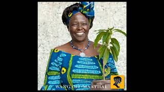 THE UNBOWED Wangari Maathai WhatsHerName Podcast Episode 82 [upl. by Oulman]