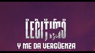 Grupo Legítimo  Y Me Da Vergüenza Lyric Video [upl. by Dogs]