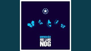 Hoe Lang Nog [upl. by Silvie]