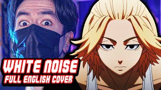 Tokyo Revengers 『Season 2 OP』 White Noise 【FULL English Dub Cover】Song by NateWantsToBattle [upl. by Lyrradal902]