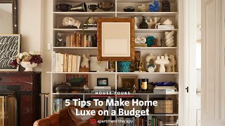 5 Tips To Make Your Home Luxe on a Budget  Apartment Therapy [upl. by Golliner]