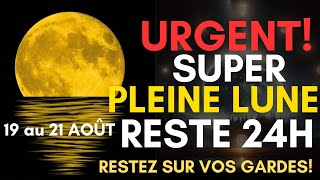 SUPER PLEINE LUNE 19 au 21 Août La Plus Puissante Lune de lAnnée nest pas encore à Son Apogée [upl. by Genvieve]