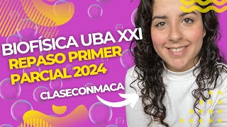 Repaso primer parcial Biofisica UBA XXI 2024  Claseconmaca [upl. by Oigaib747]