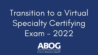 Transition to a Virtual Specialty Certifying Exam for 2022 Webinar [upl. by Noseyt]