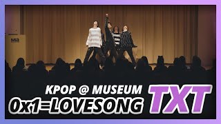 KPOP IN PUBLIC  MUSEUM TXT 0X1LOVESONG Dance Cover by MKDC TXT [upl. by Arahsit502]