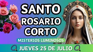 Rosario Corto de hoy Jueves 25 de Julio del 2024 ✨MISTERIOS LUMINOSOS✨ santorosariodehoycorto [upl. by Nonnaer]