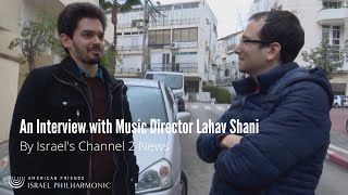 Interview with Lahav Shani  Channel 2 News [upl. by Arua]