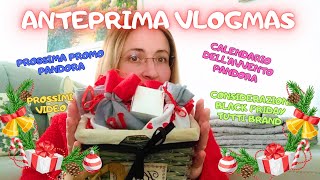 ANTEPRIMA VLOGMAS  Calendario dellAvvento Pandora Prossima Promo Black Friday Prossimi Video [upl. by Breger]