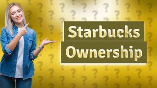 Who owns Starbucks [upl. by Anjanette]