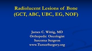 Orthopedic Oncology Course  Radiolucent Lesions of Bone GCT ABC UBC  Lecture 7 [upl. by Eiramanna]